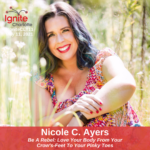Nicole C. Ayers is speaking at Ignite Charlotte 11. Her talk is titled "Be a Rebel: Love Your Body from Your Crow's-Feet to Your Pinky Toes." In the background, Nicole is sitting with her arm resting on her bent knee. She is smiling and greenery surrounds her.
